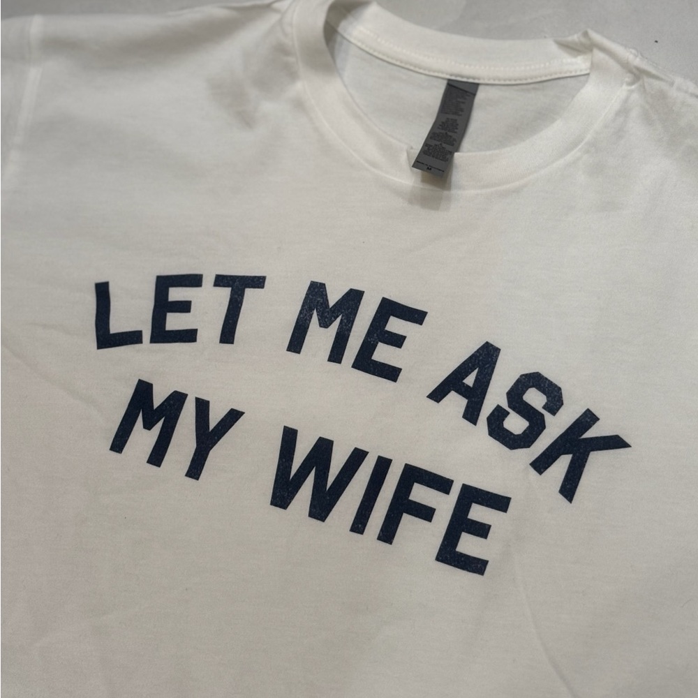Let Me Ask My Wife Graphic Unisex Novelty Marriage Humor Unisex Cotton T-Shirt - Picture 2 of 2